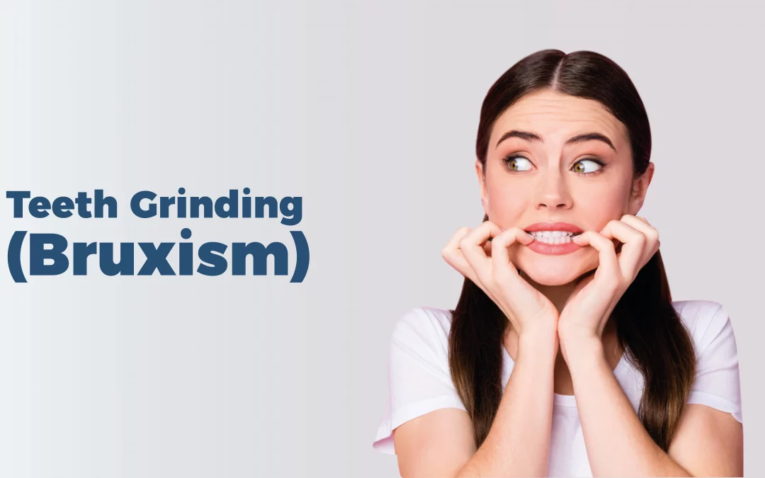 Teeth grinding (bruxism)
